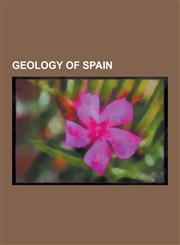 Geology of Spain Acantilados de Los Gigantes, Azuara Impact Structure, Canaveilles Group, Geology of the Iberian Peninsula, Geology of,1230834222,9781230834221
