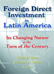 Foreign Direct Investment in Latin America: Its Changing Nature at the Turn of the Century,078901422X,9780789014221