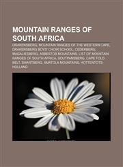 Mountain ranges of South Africa Drakensberg, Mountain ranges of the Western Cape, Drakensberg Boys' Choir School, Cederberg, Magaliesberg,1156782317,9781156782316