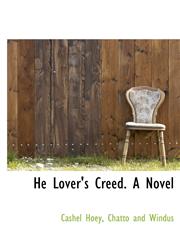 He Lover's Creed. A Novel,1140424866,9781140424864