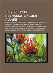 University of Nebraska-Lincoln alumni Harold Eugene Edgerton, Johnny Carson, Richard Hamming, Willa Cather, John Norman, Warren Buffett,123327208X,9781233272082