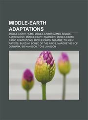 Middle-earth adaptations Middle-earth films, Middle-earth games, Middle-earth music, Middle-earth parodies, Middle-earth radio adaptations,1156533317,9781156533314