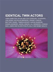 Identical twin actors Linda Hamilton, Dylan and Cole Sprouse, Tia Mowry, Jon Heder, Nicholas Brendon, Jeremy London, Brittany Daniel,115562615X,9781155626154