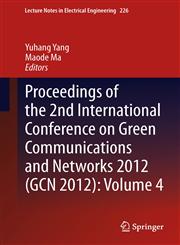 Proceedings of the 2nd International Conference on Green Communications and Networks 2012 (GCN 2012) Volume 4,3642354394,9783642354397