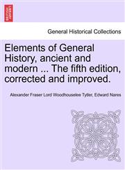 Elements of General History, ancient and modern ... The fifth edition, corrected and improved. Vol. I,1241455031,9781241455033