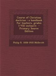 Course of Christian Doctrine A Handbook for Teachers, Grades I-VIII Inclusive - Primary Source Edition,1294642111,9781294642114