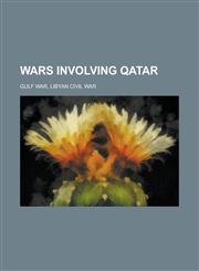 Wars Involving Qatar Gulf War, Libyan Civil War,1230824049,9781230824048