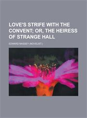 Love's Strife with the Convent,1153573490,9781153573498