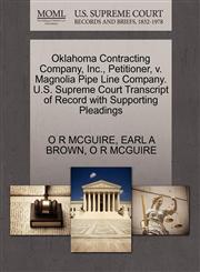 Oklahoma Contracting Company, Inc., Petitioner, v. Magnolia Pipe Line Company. U.S. Supreme Court Transcript of Record with Supporting Pleadings,1270374346,9781270374343