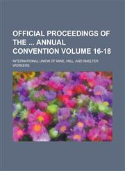 Official Proceedings of the Annual Convention Volume 16-18,1234177757,9781234177751