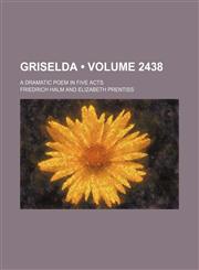 Griselda (Volume 2438); A Dramatic Poem in Five Acts,1153946203,9781153946209