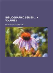 Bibliographic Series (Volume 5),123529899X,9781235298998
