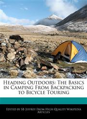 Heading Outdoors The Basics in Camping from Backpacking to Bicycle Touring,1241731713,9781241731717