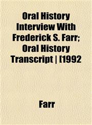 Oral History Interview With Frederick S. Farr; Oral History Transcript | [1992,1152758802,9781152758803