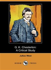 G. K. Chesterton A Critical Study (Dodo Press),1409978575,9781409978572