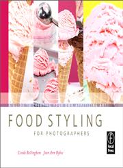 Food Styling for Photographers A Guide to Creating Your Own Appetizing Art,0240810066,9780240810065