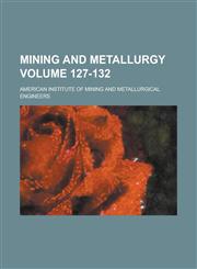 Mining and Metallurgy Volume 127-132,1230032959,9781230032955