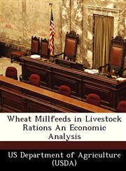Wheat Millfeeds in Livestock Rations An Economic Analysis,1249318513,9781249318514