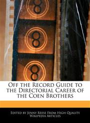 Off the Record Guide to the Directorial Career of the Coen Brothers,1241149127,9781241149123