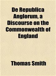 De Republica Anglorum, a Discourse on the Commonwealth of England,1152023233,9781152023239