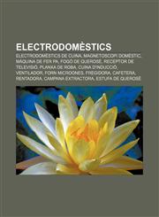 Electrodomèstics Electrodomèstics de cuina, Magnetoscopi domèstic, Màquina de fer pa, Fogó de querosè, Receptor de televisió, Planxa de roba,1232716235,9781232716235