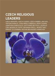Czech religious leaders Czech bishops, Czech clergy, Czech rabbis, Jan Hus, Yair Bacharach, John Amos Comenius, Áron Chorin,1157813720,9781157813729