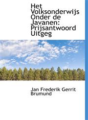 Het Volksonderwijs Onder de Javanen Prijsantwoord Uitgeg,1241681678,9781241681678