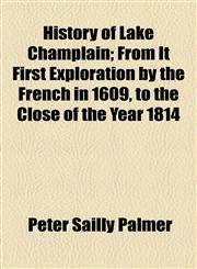 History of Lake Champlain; From It First Exploration by the French in 1609, to the Close of the Year 1814,115473384X,9781154733846