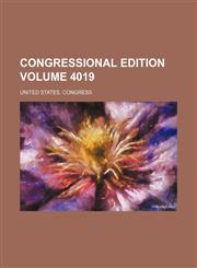 Congressional edition Volume 4019,1231218134,9781231218136