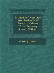 Publishers' Circular And Booksellers' Record, Volume 27... - Primary Source Edition,1293197637,9781293197639