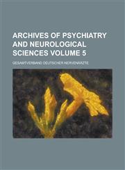 Archives of psychiatry and neurological sciences Volume 5,1230167056,9781230167053