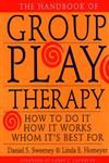 The Handbook of Group Play Therapy How to Do It, How It Works, Whom It's Best For,0787948071,9780787948078