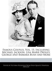 Famous Couples, Vol. 15, Including Michael Jackson, Lisa Marie Presley, George and Barbara Bush and More,1270795333,9781270795339