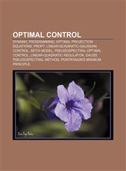 Optimal control Dynamic programming, Optimal projection equations, PROPT, Linear-quadratic-Gaussian control, Sethi model,1156806887,9781156806883