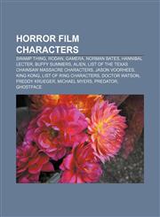 Horror film characters Swamp Thing, Rodan, Gamera, Norman Bates, Hannibal Lecter, Buffy Summers, Alien,1156841372,9781156841372