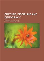 CULTURE, DISCIPLINE AND DEMOCRACY,1234276666,9781234276669
