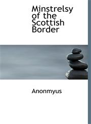 Minstrelsy of the Scottish Border,1116129523,9781116129526