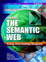 Towards the Semantic Web Ontology-Driven Knowledge Management,0470848677,9780470848678