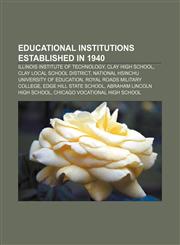 Educational institutions established in 1940 Illinois Institute of Technology, Clay High School, Clay Local School District,1155782437,9781155782430