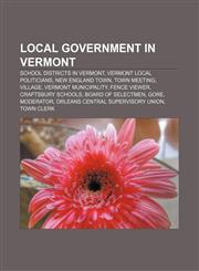 Local government in Vermont School districts in Vermont, Vermont local politicians, New England town, Town meeting, Village,1156721946,9781156721940
