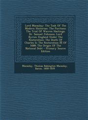 Lord Macaulay The Task of the Modern Historian; The Puritans; The Trial of Warren Hastings; Dr. Samuel Johnson; Lord Byron; England,1294078291,9781294078296