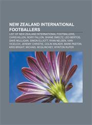 New Zealand international footballers List of New Zealand international footballers, Chris Killen, Rory Fallon, Shane Smeltz, Leo Bertos,1157039944,9781157039945
