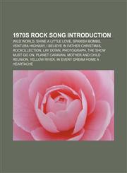 1970s rock song Introduction Wild World, Shine a Little Love, Spanish Bombs, Ventura Highway, I Believe in Father Christmas, Rockollection,1157532772,9781157532774