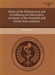 Music of the Khoisan area and its influence on Eurocentric art music of the twentieth and twenty-first centuries.,1244601640,9781244601642