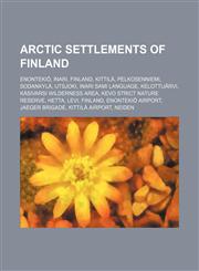 Arctic Settlements of Finland Enontekiö, Sodankylä, Inari, Finland, Neiden, Finnmark,1156090628,9781156090626