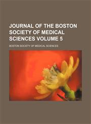 Journal of the Boston Society of Medical Sciences Volume 5,123584434X,9781235844348