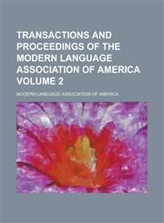 Transactions and Proceedings of the Modern Language Association of America Volume 2,1236961447,9781236961440