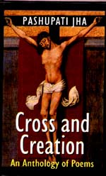 Cross and Creation An Anthology of Poems 1st Edition,8175511354,9788175511354