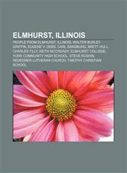 Elmhurst, Illinois People from Elmhurst, Illinois, Walter Burley Griffin, Eugene V. Debs, Carl Sandburg, Brett Hull, Charles Tilly,1156078644,9781156078648