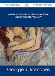 Animal Intelligence - The International Scientific Series, Vol. XLIV. - The Original Classic Edition,1486439667,9781486439669